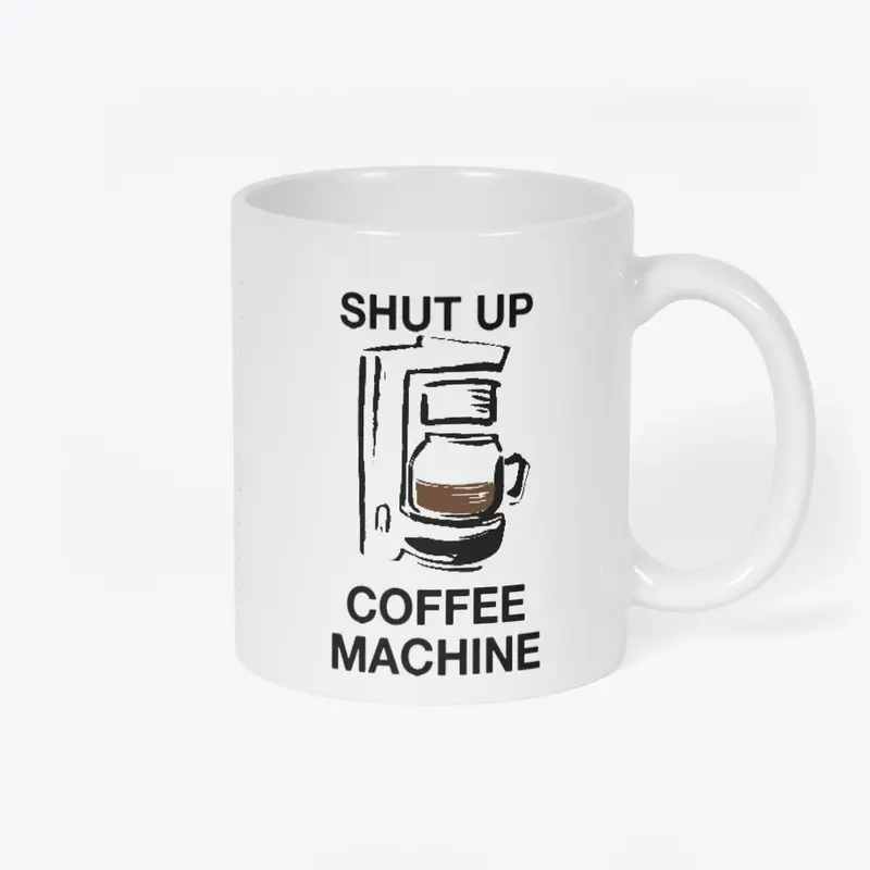 SHUT UP COFFEE MACHINE (white)